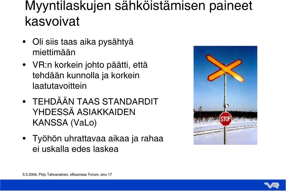 laatutavoittein TEHDÄÄN TAAS STANDARDIT YHDESSÄ ASIAKKAIDEN KANSSA (VaLo) Työhön