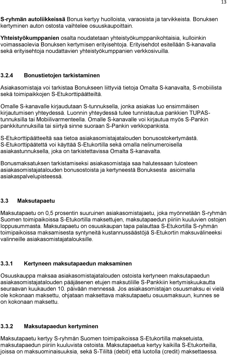 Erityisehdot esitellään S-kanavalla sekä erityisehtoja noudattavien yhteistyökumppanien verkkosivuilla. 3.2.