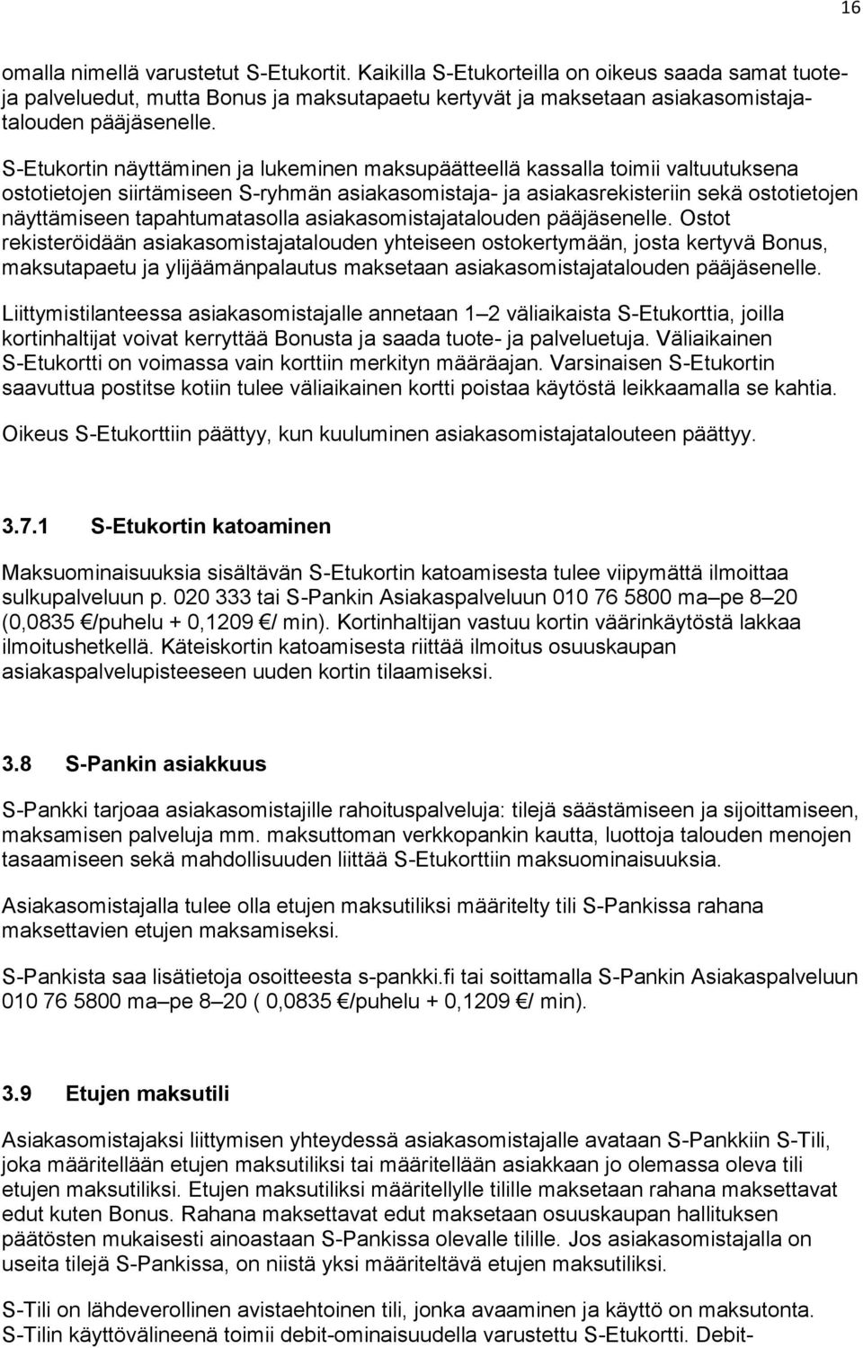 tapahtumatasolla asiakasomistajatalouden pääjäsenelle.