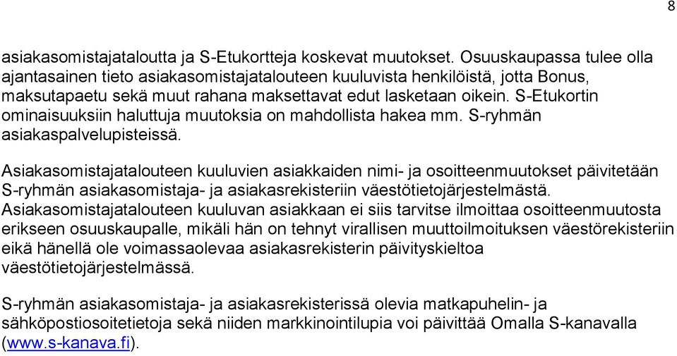 S-Etukortin ominaisuuksiin haluttuja muutoksia on mahdollista hakea mm. S-ryhmän asiakaspalvelupisteissä.