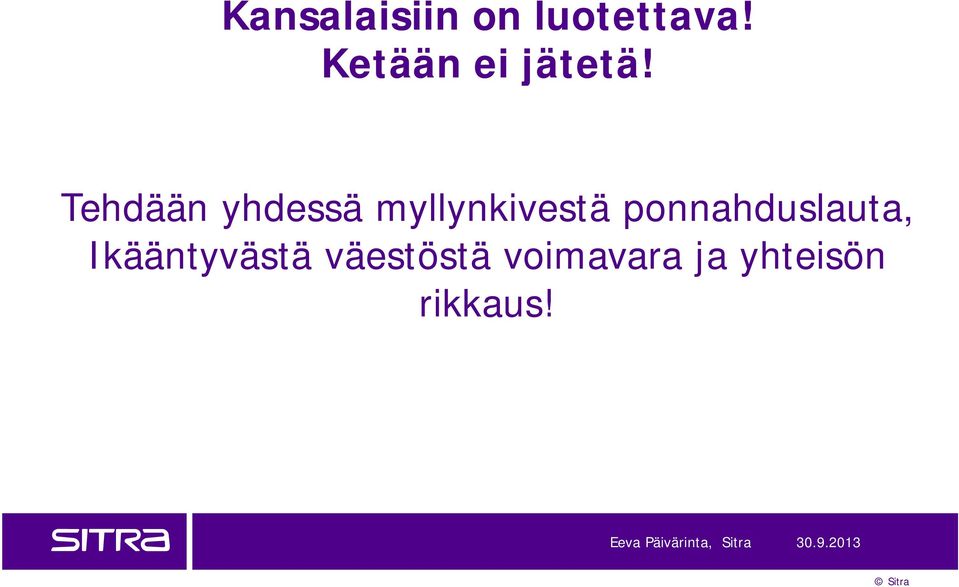 Tehdään yhdessä myllynkivestä