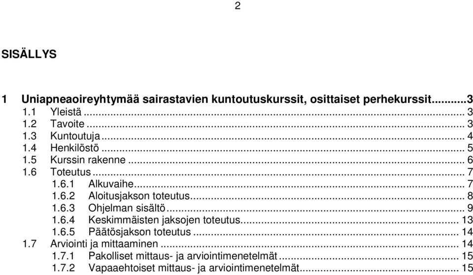 .. 9 1.6.4 Keskimmäisten jaksojen toteutus... 13 1.6.5 Päätösjakson toteutus... 14 1.7 