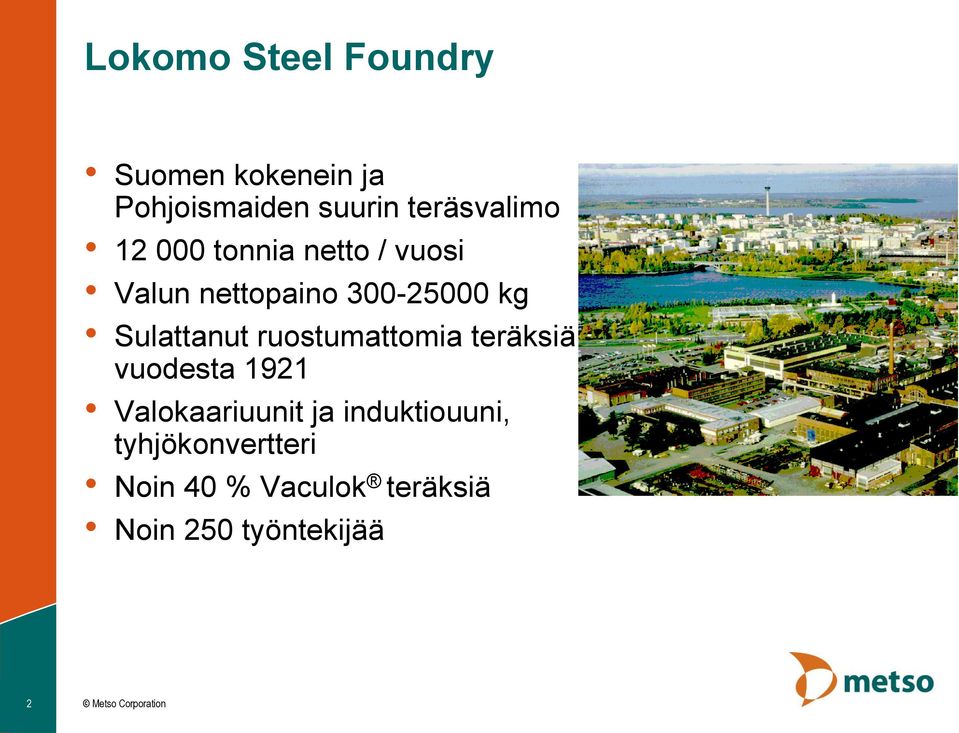 Sulattanut ruostumattomia teräksiä vuodesta 1921 Valokaariuunit ja