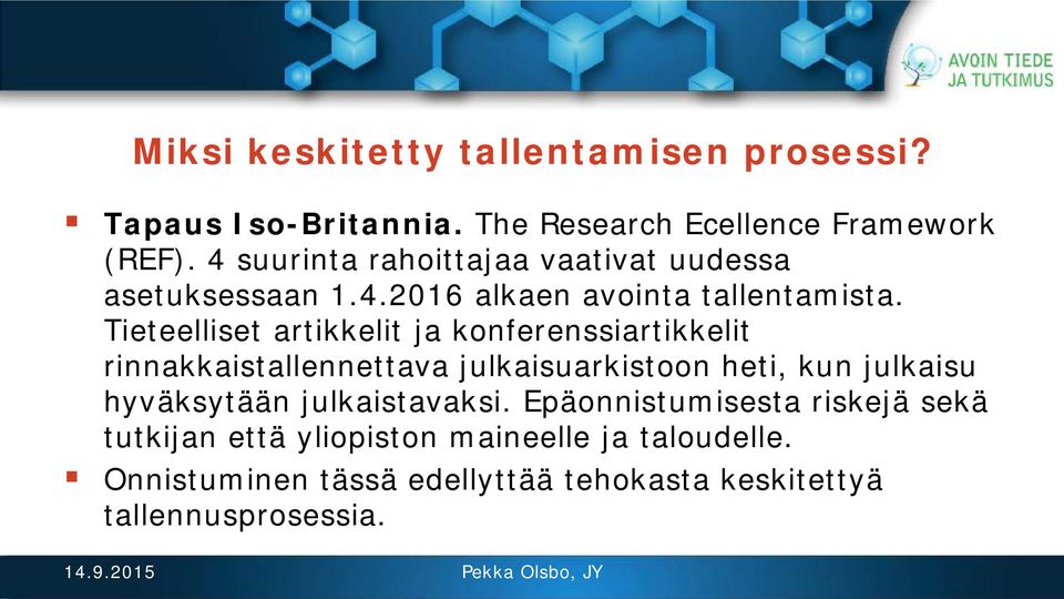 Tieteelliset artikkelit ja konferenssiartikkelit rinnakkaistallennettava julkaisuarkistoon heti, kun julkaisu hyväksytään