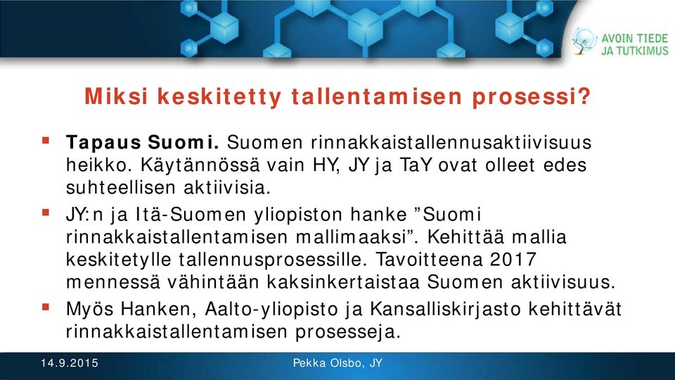 JY:n ja Itä-Suomen yliopiston hanke Suomi rinnakkaistallentamisen mallimaaksi.