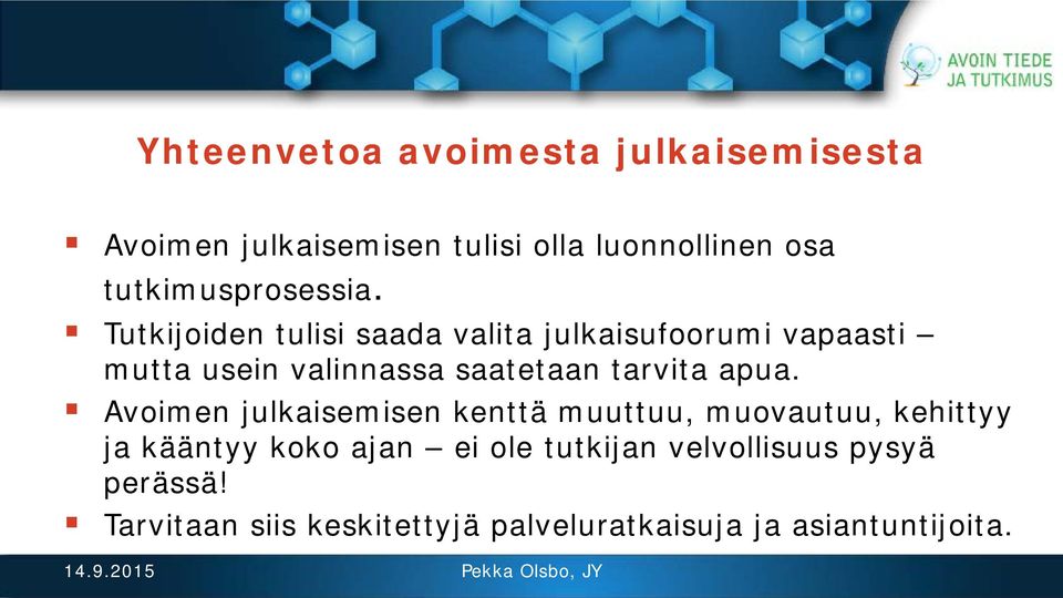 Tutkijoiden tulisi saada valita julkaisufoorumi vapaasti mutta usein valinnassa saatetaan tarvita