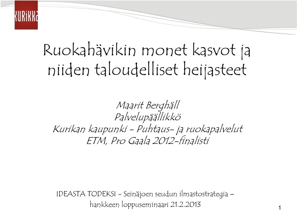 ruokapalvelut ETM, Pro Gaala 2012-finalisti IDEASTA TODEKSI -