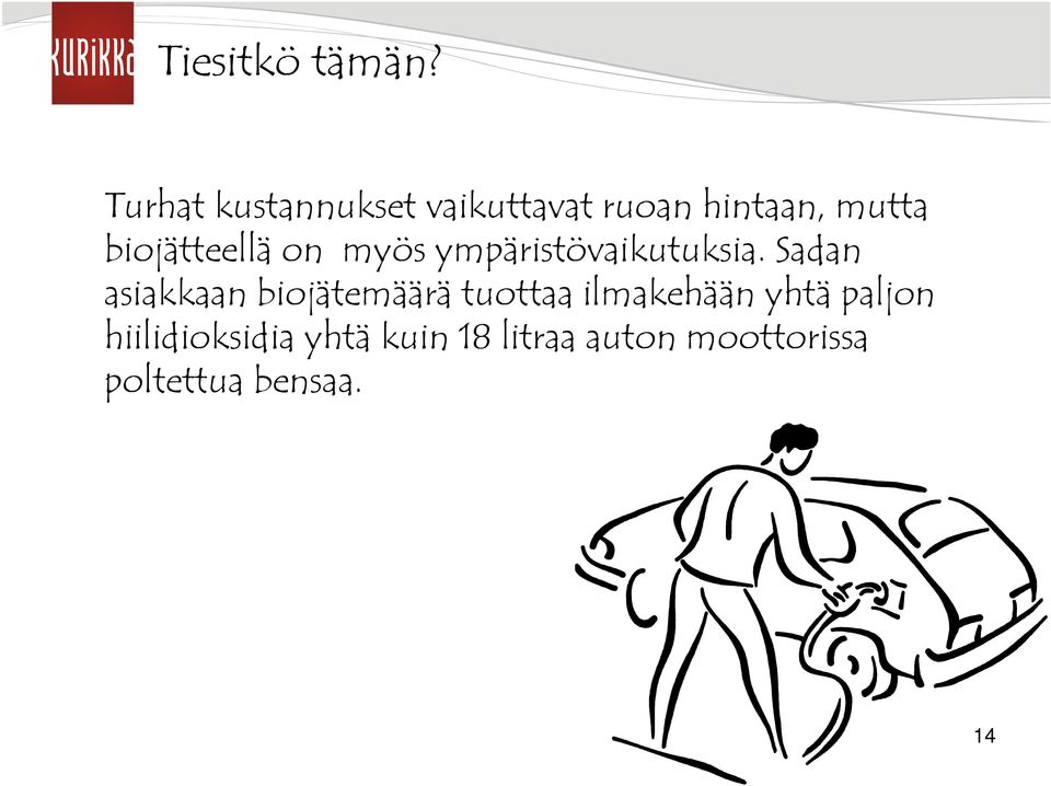 biojätteellä on myös ympäristövaikutuksia.