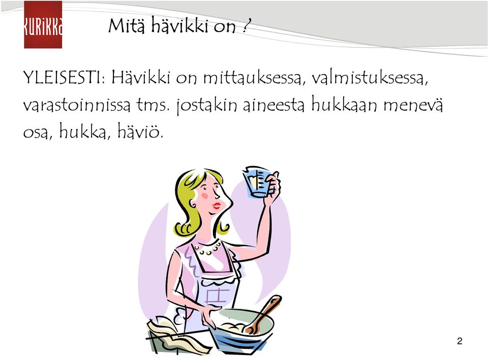 valmistuksessa, varastoinnissa tms.