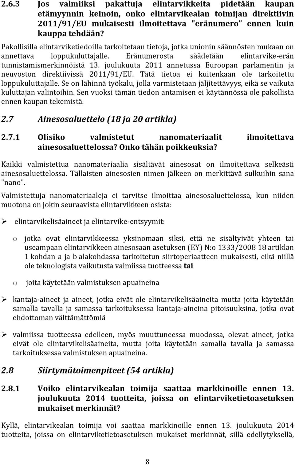 joulukuuta 2011 annetussa Euroopan parlamentin ja neuvoston direktiivissä 2011/91/EU. Tätä tietoa ei kuitenkaan ole tarkoitettu loppukuluttajalle.