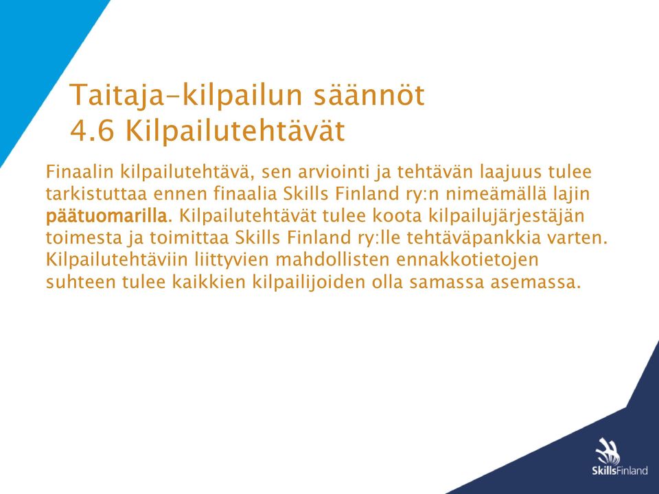 finaalia Skills Finland ry:n nimeämällä lajin päätuomarilla.
