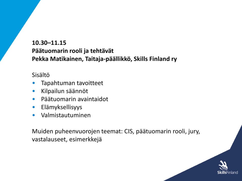 Skills Finland ry Sisältö Tapahtuman tavoitteet Kilpailun säännöt