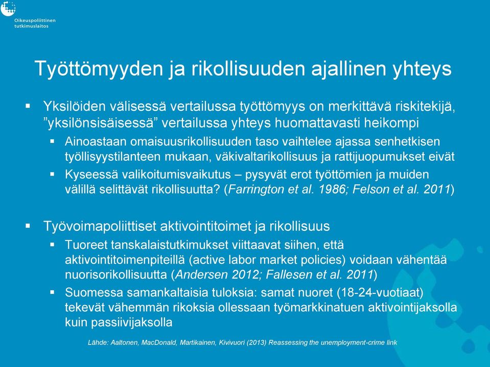 välillä selittävät rikollisuutta? (Farrington et al. 1986; Felson et al.