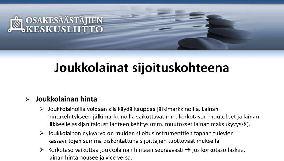 korkotason muutokset ja lainan liikkeellelaskijan taloustilanteen kehitys (mm. muutokset lainan maksukyvyssä).