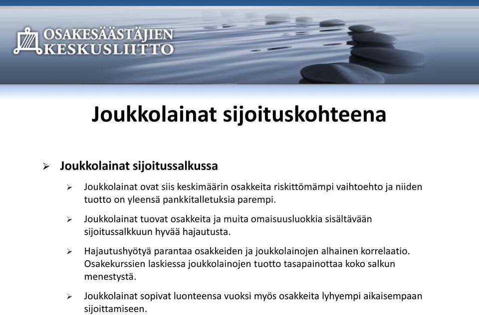 Joukkolainat tuovat osakkeita ja muita omaisuusluokkia sisältävään sijoitussalkkuun hyvää hajautusta.