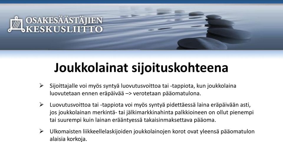 Luovutusvoittoa tai -tappiota voi myös syntyä pidettäessä laina eräpäivään asti, jos joukkolainan merkintä- tai