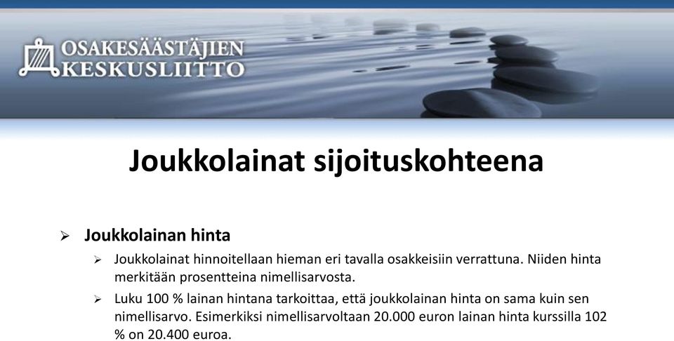 Luku 100 % lainan hintana tarkoittaa, että joukkolainan hinta on sama kuin sen