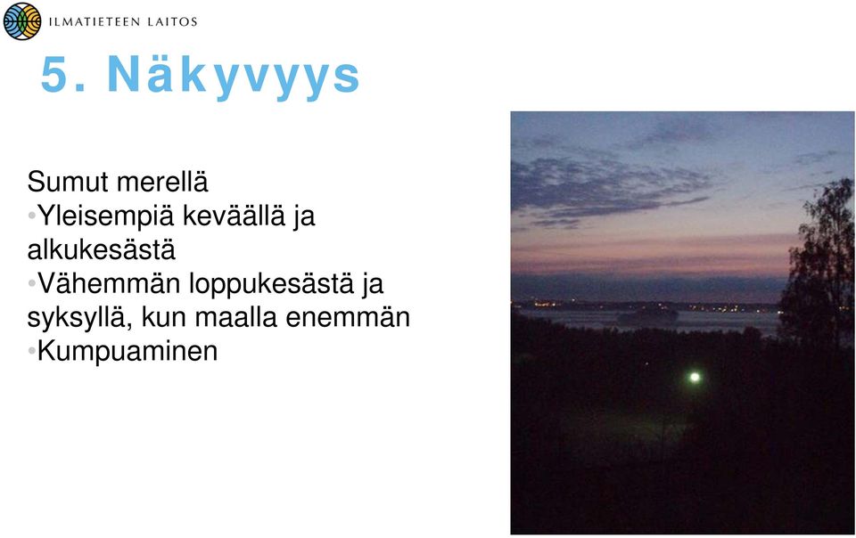 alkukesästä Vähemmän