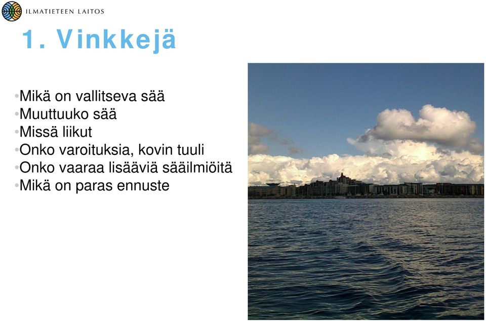 varoituksia, kovin tuuli Onko vaaraa