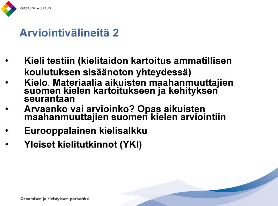 Materiaalia aikuisten maahanmuuttajien suomen kielen kartoitukseen ja kehityksen