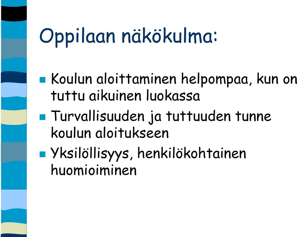 Turvallisuuden ja tuttuuden tunne koulun