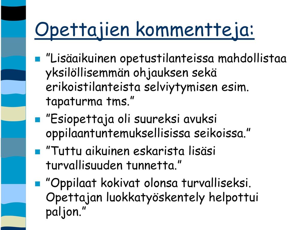 Esiopettaja oli suureksi avuksi oppilaantuntemuksellisissa seikoissa.