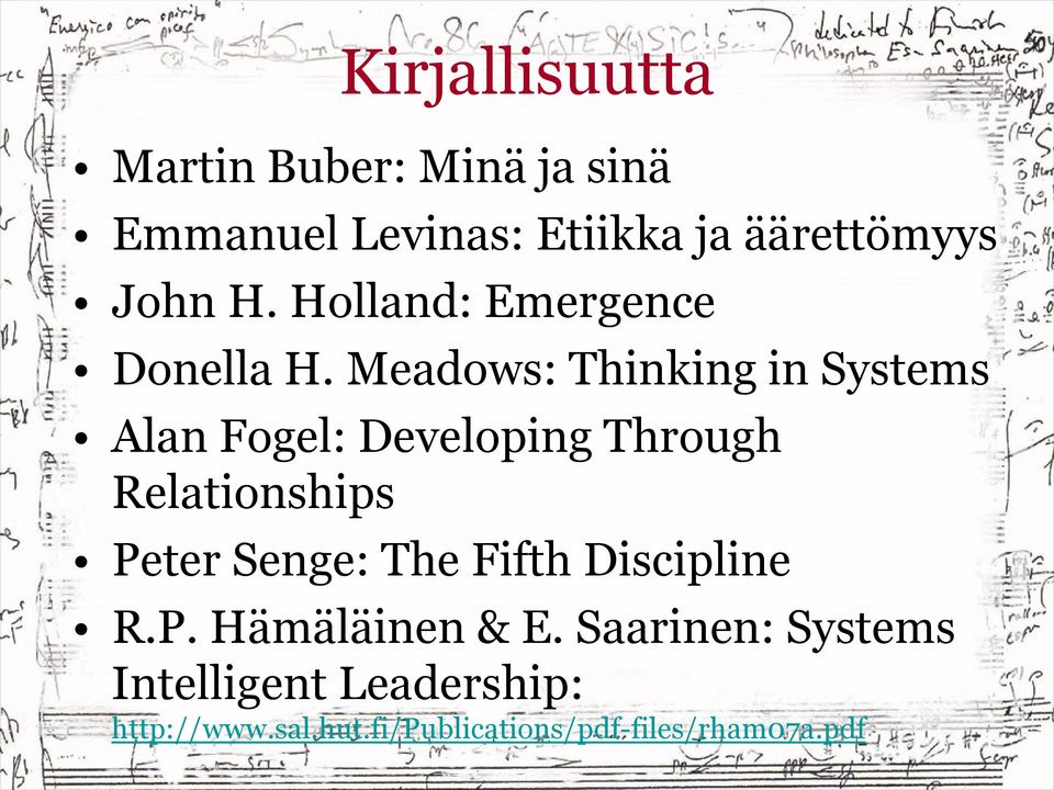 Meadows: Thinking in Systems Alan Fogel: Developing Through Relationships Peter Senge: