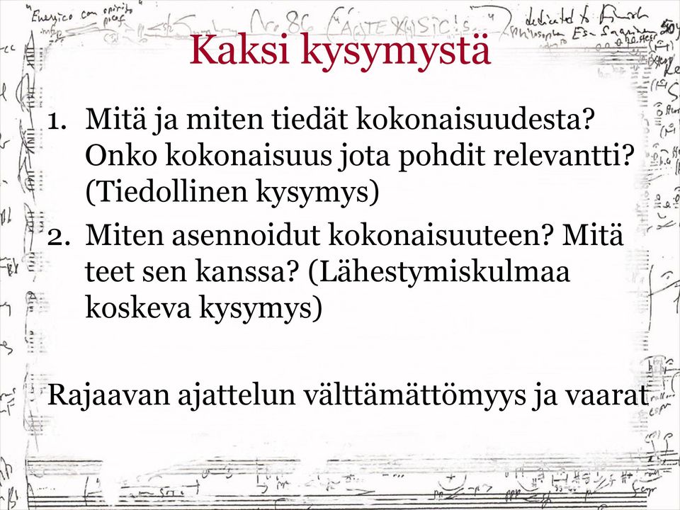 Miten asennoidut kokonaisuuteen? Mitä teet sen kanssa?