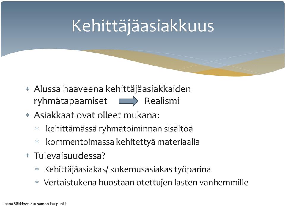 sisältöä kommentoimassa kehitettyä materiaalia Tulevaisuudessa?