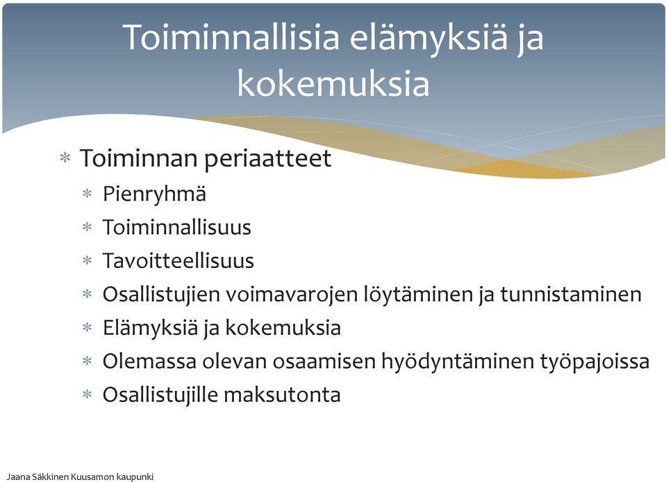 voimavarojen löytäminen ja tunnistaminen Elämyksiä ja kokemuksia