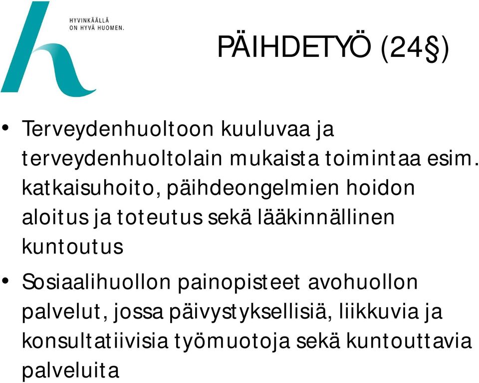 katkaisuhoito, päihdeongelmien hoidon aloitus ja toteutus sekä lääkinnällinen