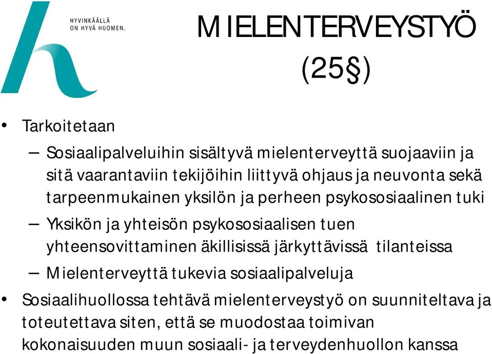 tuen yhteensovittaminen äkillisissä järkyttävissä tilanteissa Mielenterveyttä tukevia sosiaalipalveluja Sosiaalihuollossa tehtävä