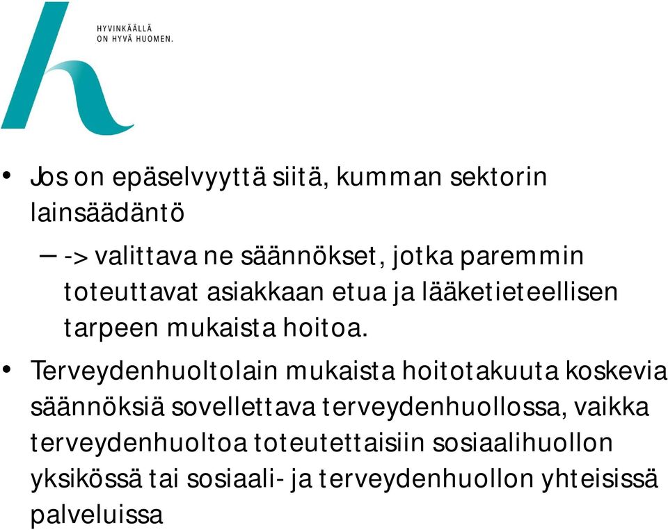 Terveydenhuoltolain mukaista hoitotakuuta koskevia säännöksiä sovellettava terveydenhuollossa,