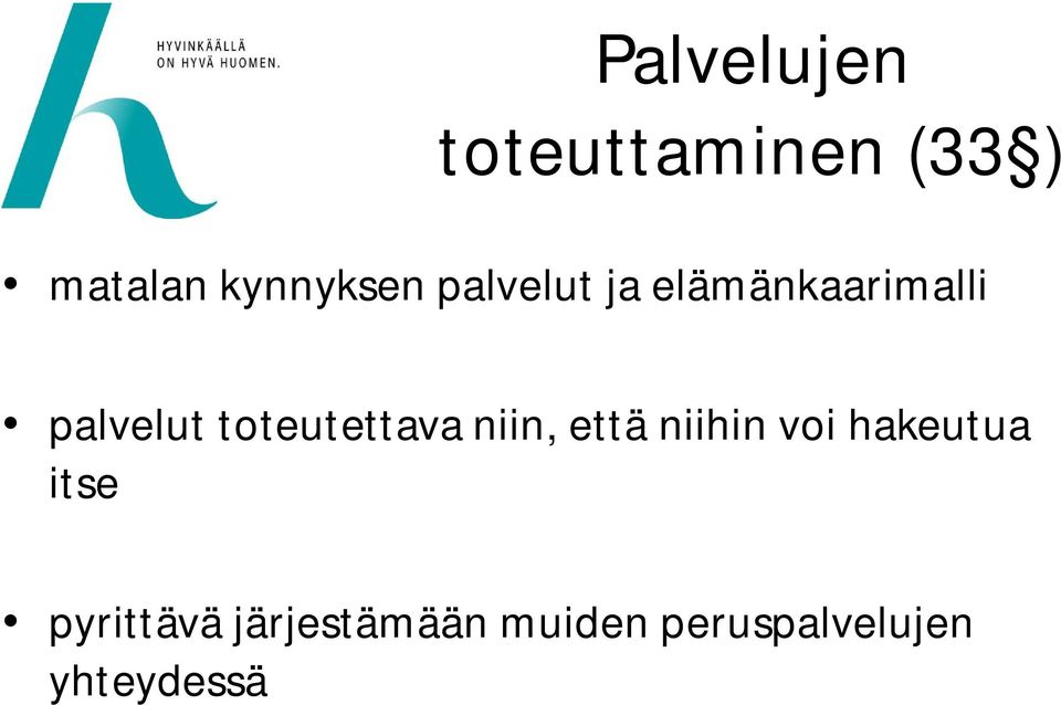 toteutettava niin, että niihin voi hakeutua