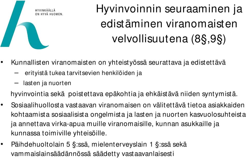 Sosiaalihuollosta vastaavan viranomaisen on välitettävä tietoa asiakkaiden kohtaamista sosiaalisista ongelmista ja lasten ja nuorten kasvuolosuhteista ja