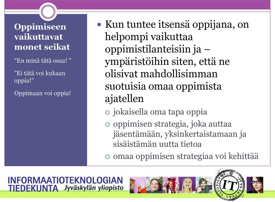 olisivat mahdollisimman suotuisia omaa oppimista ajatellen jokaisella oma tapa oppia oppimisen