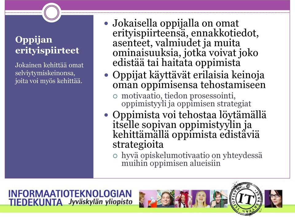 haitata oppimista Oppijat käyttävät erilaisia keinoja oman oppimisensa tehostamiseen motivaatio, tiedon prosessointi, oppimistyyli ja