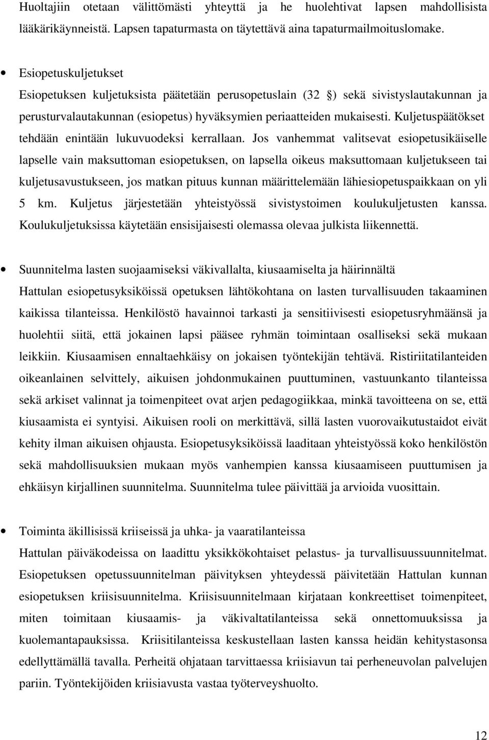 Kuljetuspäätökset tehdään enintään lukuvuodeksi kerrallaan.