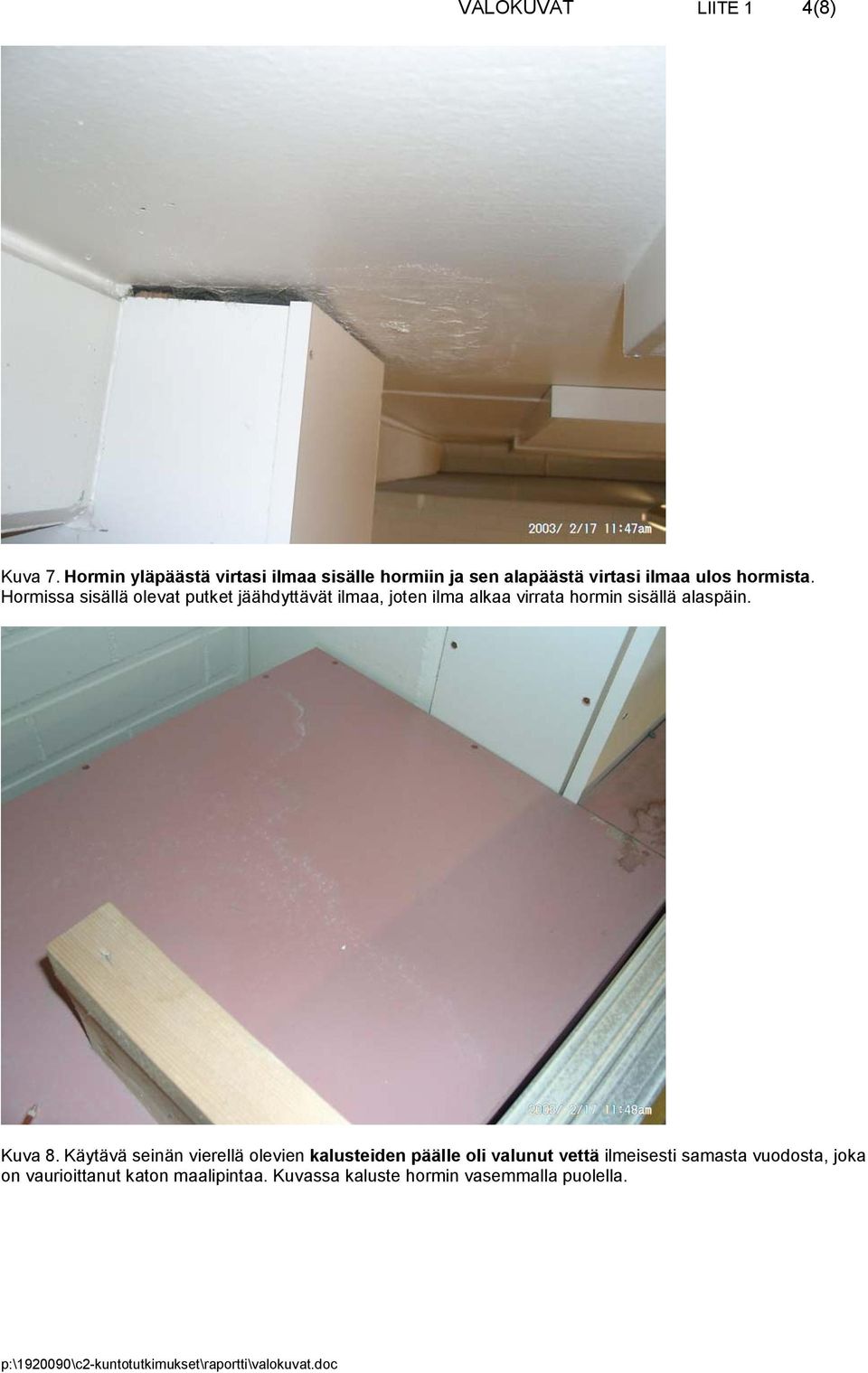 Hormissa sisällä olevat putket jäähdyttävät ilmaa, joten ilma alkaa virrata hormin sisällä alaspäin.