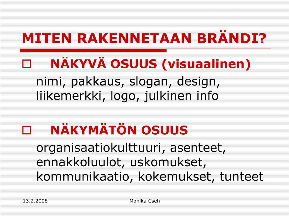 design, liikemerkki, logo, julkinen info NÄKYMÄTÖN OSUUS