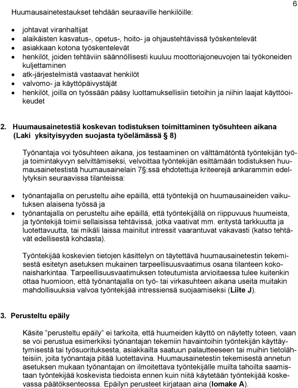 luottamuksellisiin tietoihin ja niihin laajat käyttöoikeudet 2.