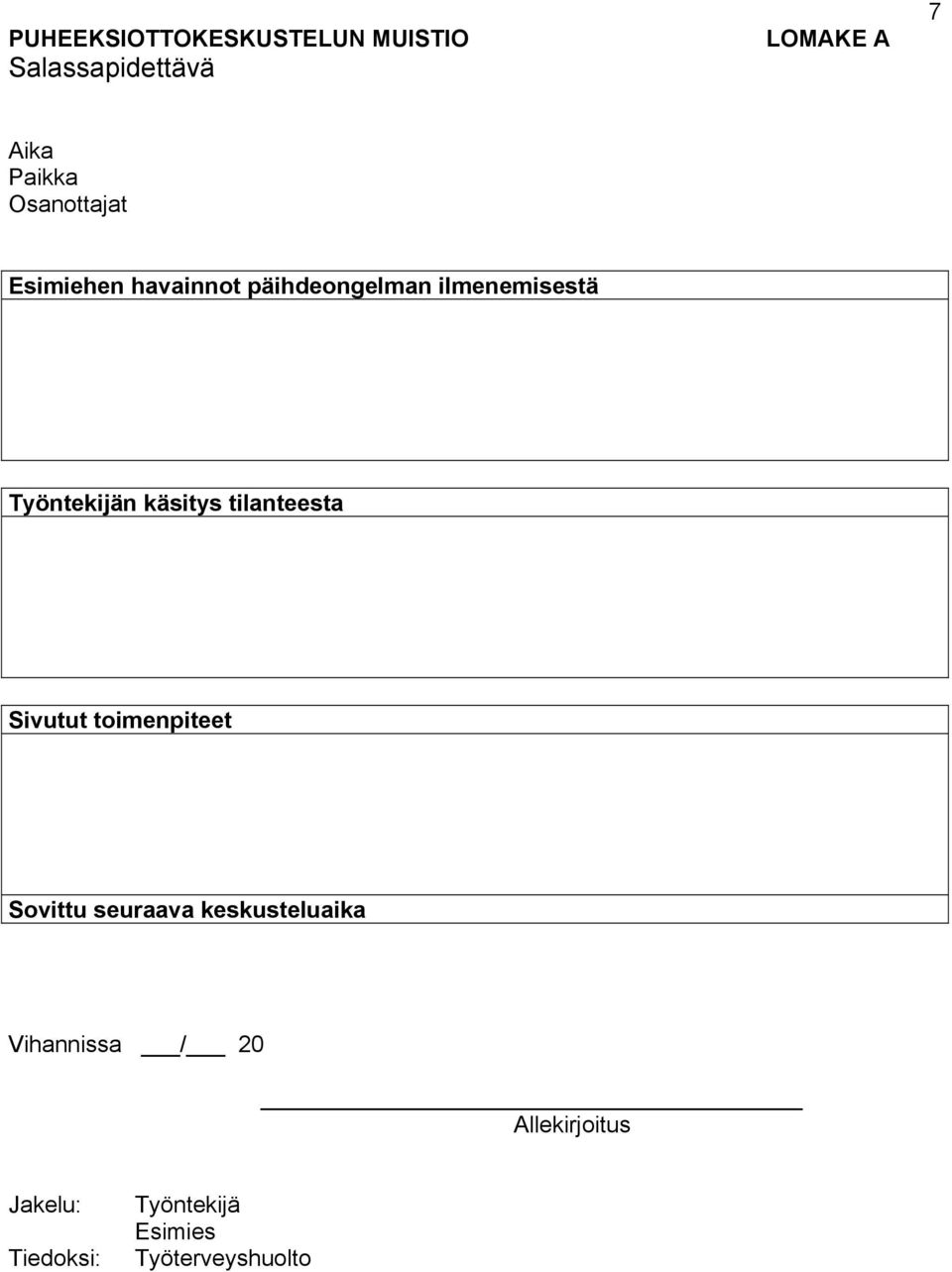 käsitys tilanteesta Sivutut toimenpiteet Sovittu seuraava keskusteluaika