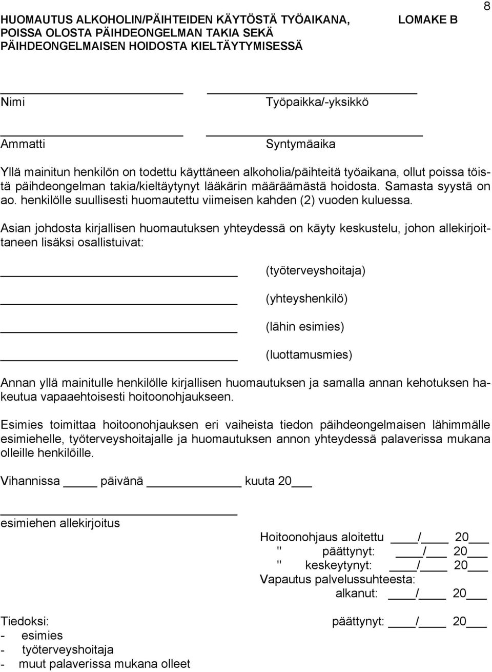 henkilölle suullisesti huomautettu viimeisen kahden (2) vuoden kuluessa.