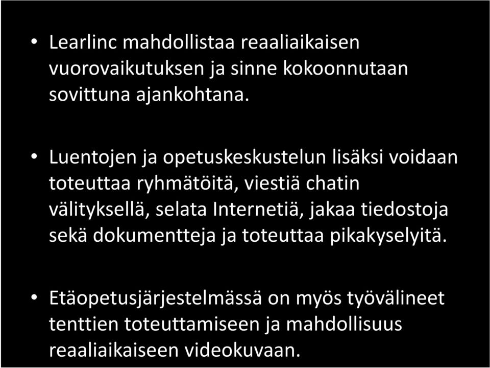 selata Internetiä, jakaa tiedostoja sekä dokumentteja ja toteuttaa pikakyselyitä.