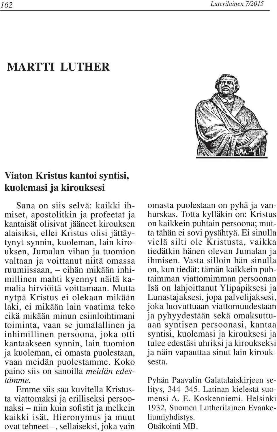 kamalia hirviöitä voittamaan.