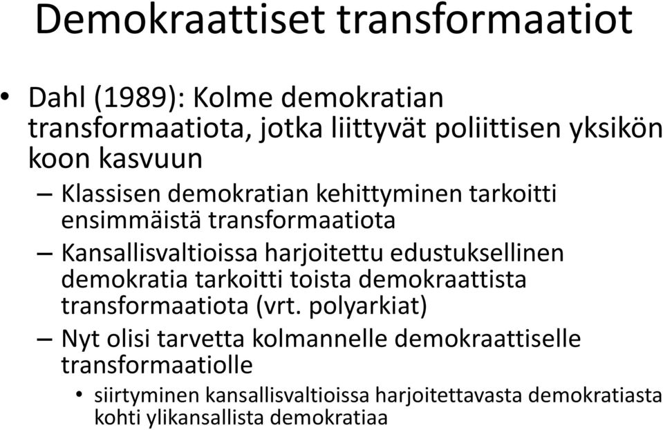 edustuksellinen demokratia tarkoitti toista demokraattista transformaatiota (vrt.