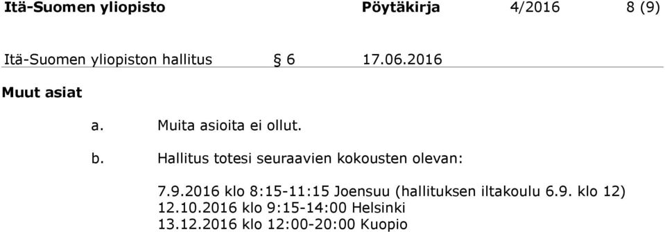 Hallitus totesi seuraavien kokousten olevan: 7.9.