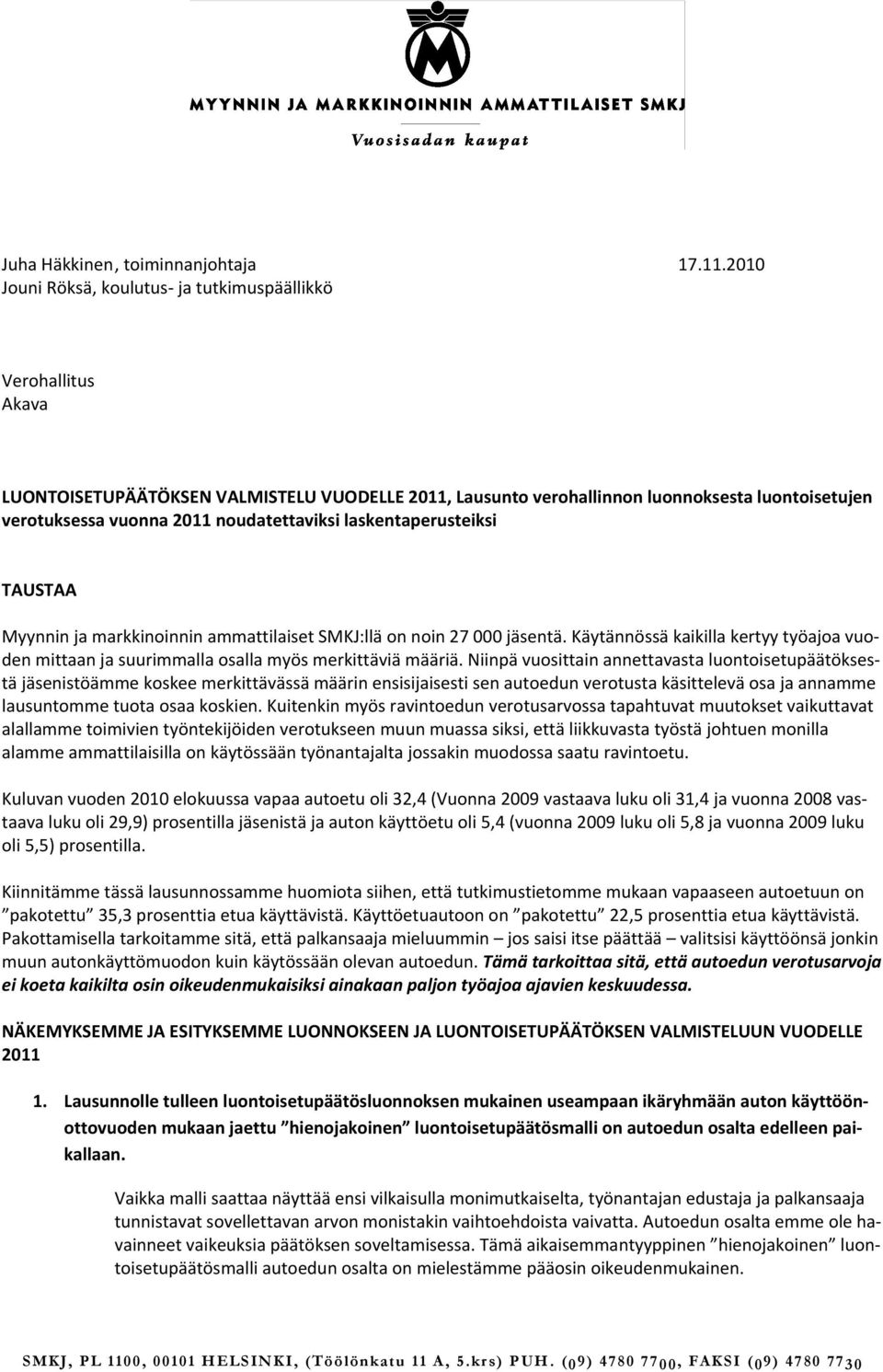 noudatettaviksi laskentaperusteiksi TAUSTAA Myynnin ja markkinoinnin ammattilaiset SMKJ:llä on noin 27 000 jäsentä.