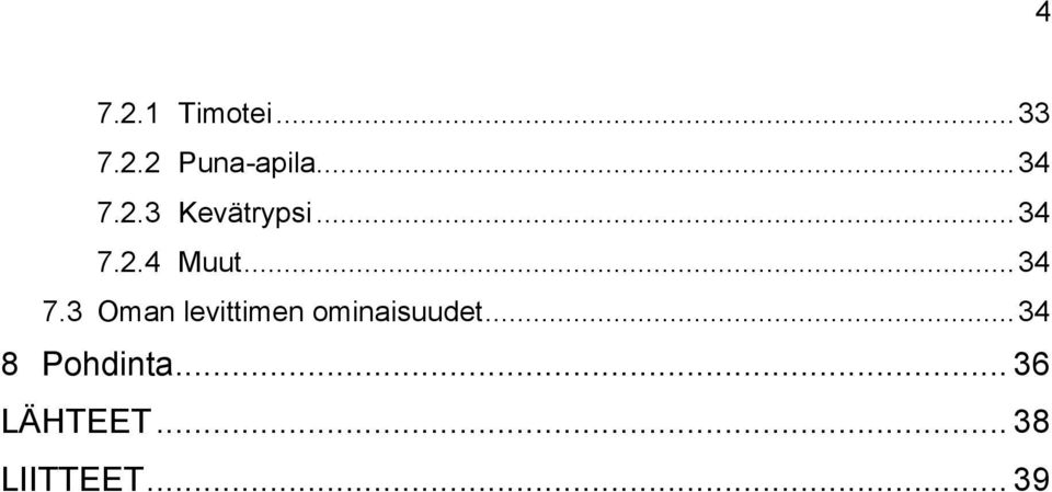 .. 34 7.3 Oman levittimen ominaisuudet.