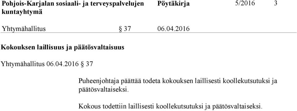 2016 37 Puheenjohtaja päättää todeta kokouksen laillisesti